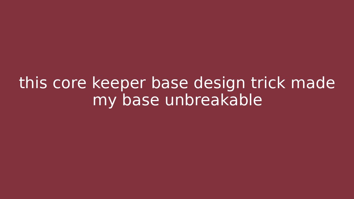 this core keeper base design trick made my base unbreakable - Create More Assets