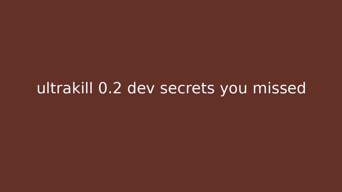 ultrakill 0.2 dev secrets you missed - Create More Assets