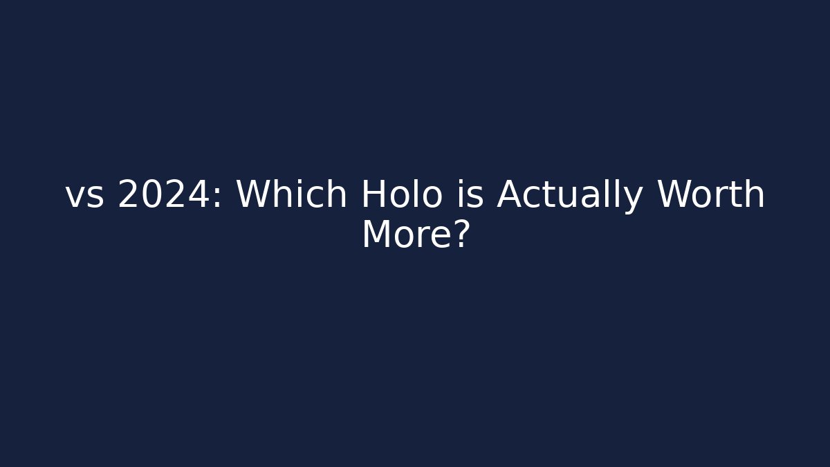 vs 2024: Which Holo is Actually Worth More? - Create More Assets