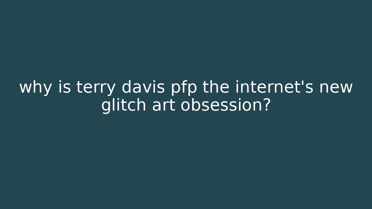 why is terry davis pfp the internet's new glitch art obsession?