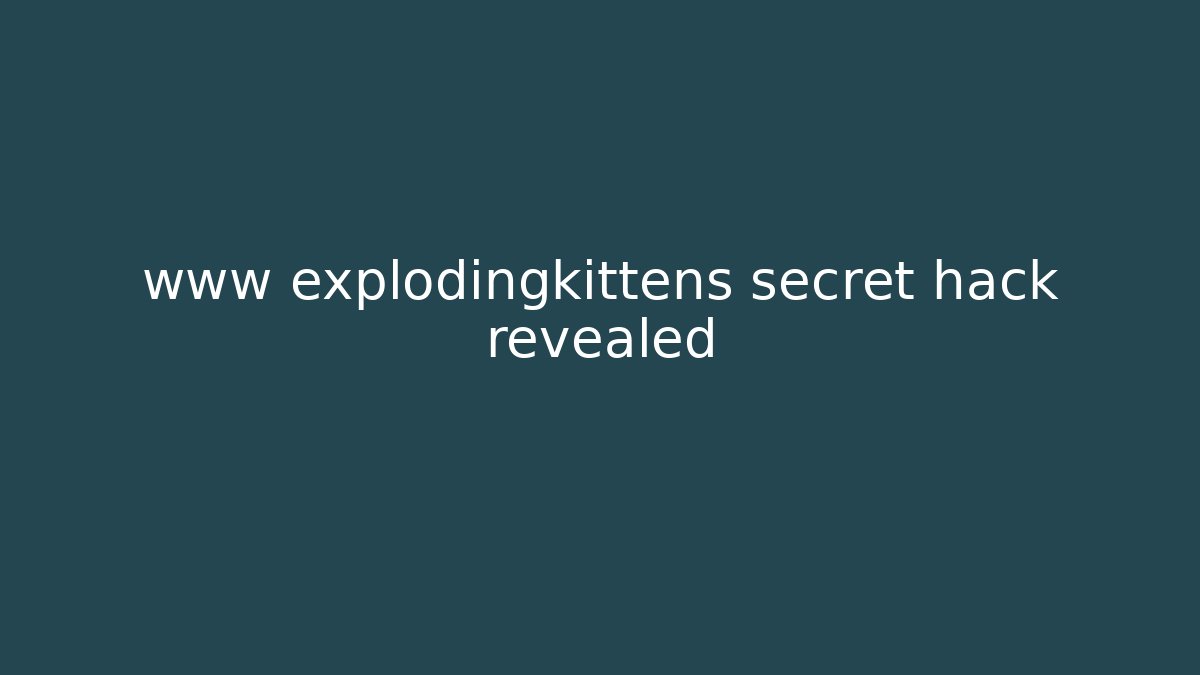 www explodingkittens secret hack revealed