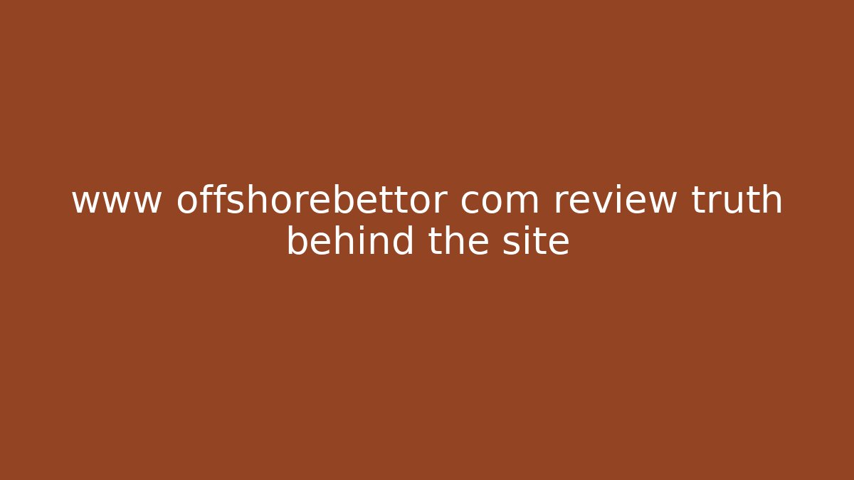 www offshorebettor com review truth behind the site