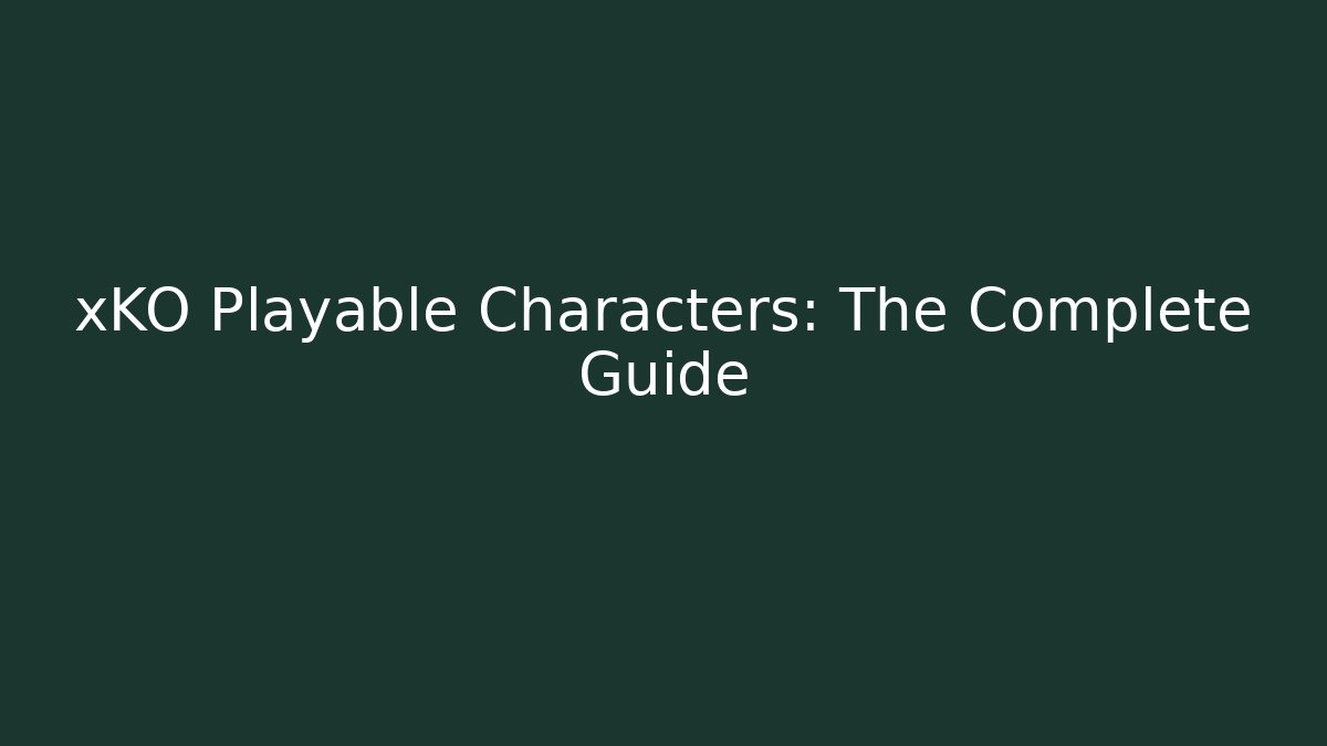 xKO Playable Characters: The Complete Guide - Create More Assets