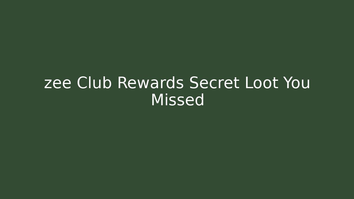 zee Club Rewards Secret Loot You Missed